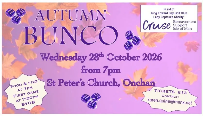 Flyer for Autumn Bunco Night on Wednesday October 28th 2026 at 7pm at St Peter’s Church, Onchan. Includes ticket price £13, contact email karen.quine@manx.net, and details of the event organised by the King Edward Bay Golf Club Ladies Team who are supporting Cruse Bereavement Support Isle of Man as their choses charyity.