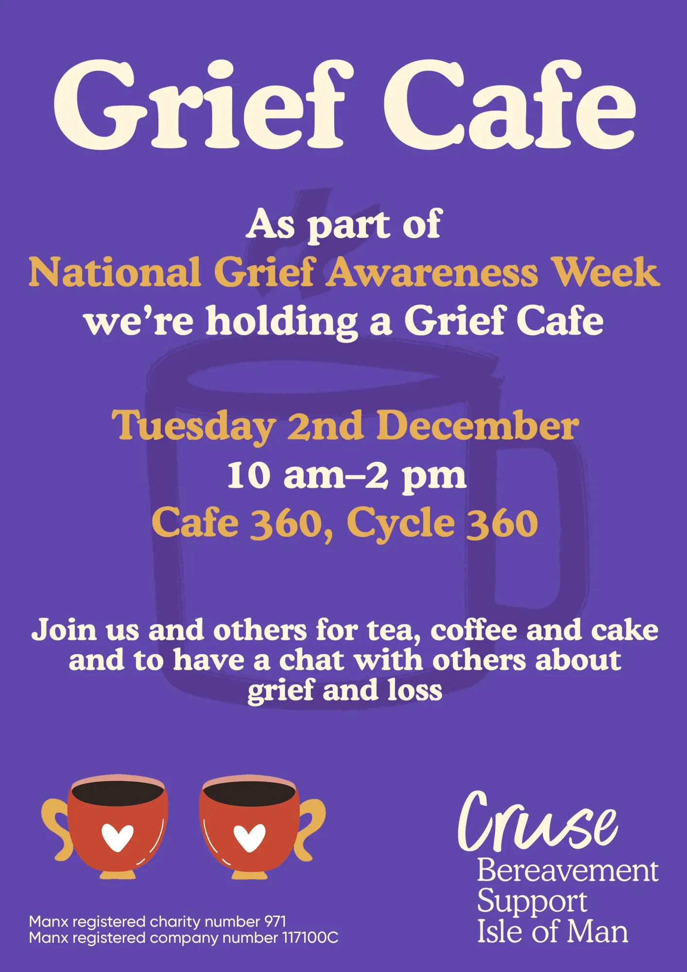 A poster advertising the grief cafe at Cafe 360 on Tuesday 2nd December from 10am-2pm. The poster has a purple background with cream and orange text and a couple of bright red coffee cups with hearts on them.